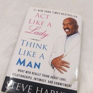 Act like a lady think like a man by Steve …